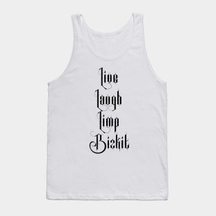 Live Laugh Limp Bizkit Tank Top